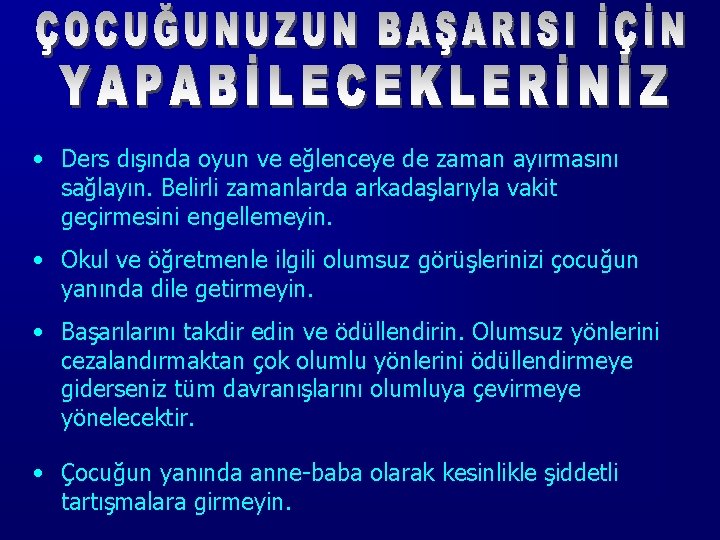  • Ders dışında oyun ve eğlenceye de zaman ayırmasını sağlayın. Belirli zamanlarda arkadaşlarıyla