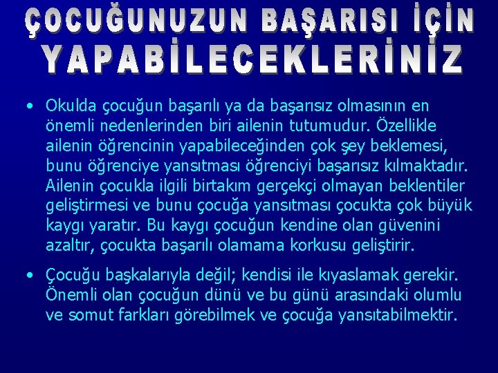  • Okulda çocuğun başarılı ya da başarısız olmasının en önemli nedenlerinden biri ailenin