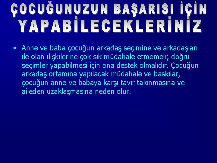  • Anne ve baba çocuğun arkadaş seçimine ve arkadaşları ile olan ilişkilerine çok