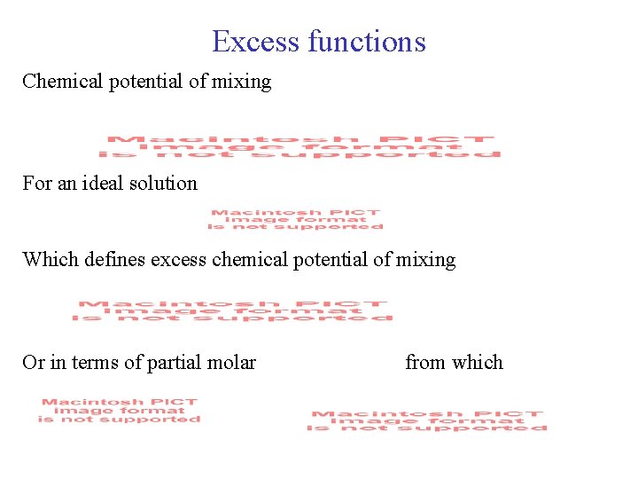 Excess functions Chemical potential of mixing For an ideal solution Which defines excess chemical