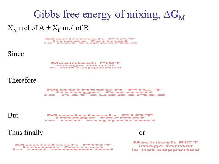 Gibbs free energy of mixing, GM XA mol of A + XB mol of