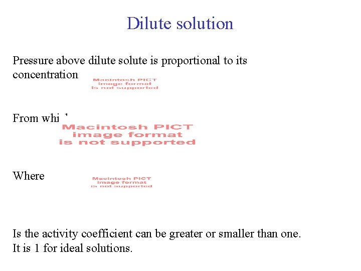 Dilute solution Pressure above dilute solute is proportional to its concentration From which Where