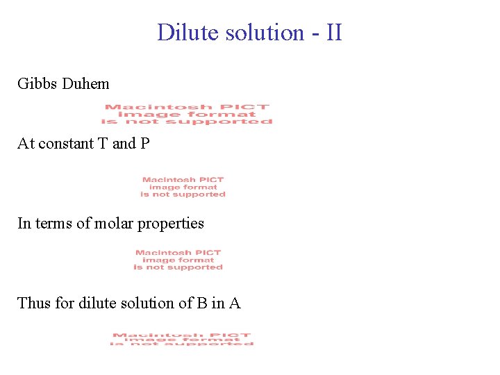 Dilute solution - II Gibbs Duhem At constant T and P In terms of