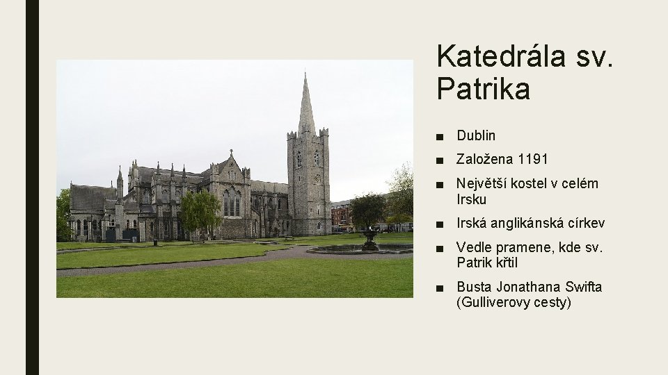 Katedrála sv. Patrika ■ Dublin ■ Založena 1191 ■ Největší kostel v celém Irsku