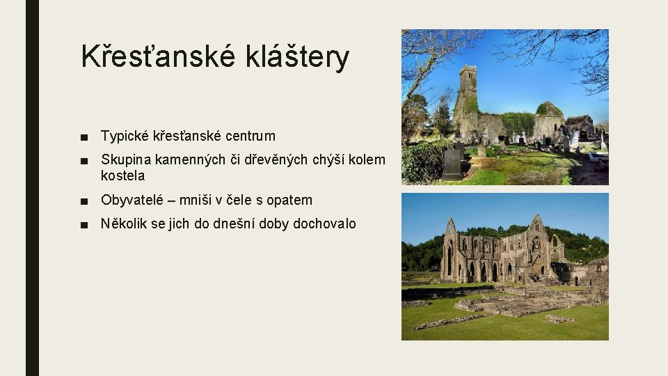 Křesťanské kláštery ■ Typické křesťanské centrum ■ Skupina kamenných či dřevěných chýší kolem kostela