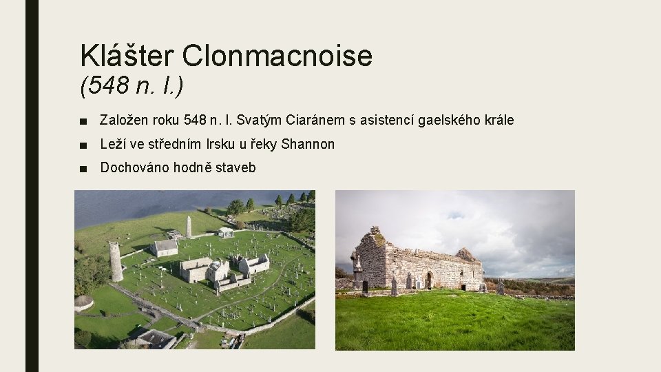 Klášter Clonmacnoise (548 n. l. ) ■ Založen roku 548 n. l. Svatým Ciaránem