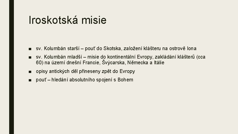 Iroskotská misie ■ sv. Kolumbán starší – pouť do Skotska, založení klášteru na ostrově