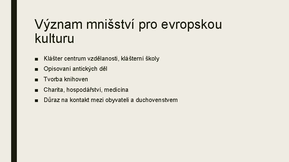 Význam mnišství pro evropskou kulturu ■ Klášter centrum vzdělanosti, klášterní školy ■ Opisovaní antických