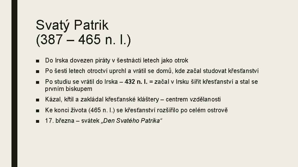 Svatý Patrik (387 – 465 n. l. ) ■ Do Irska dovezen piráty v