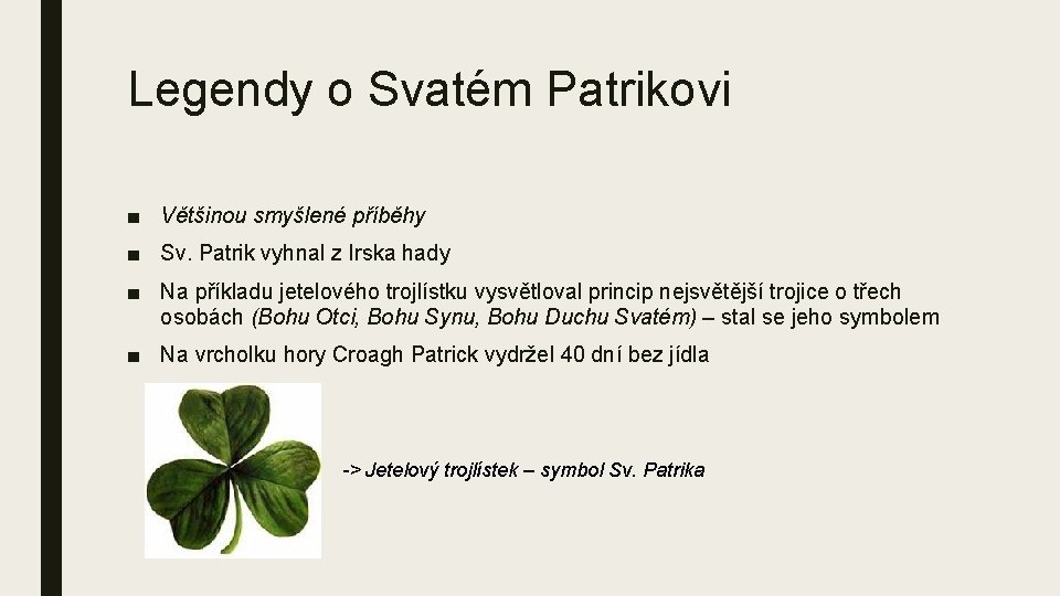 Legendy o Svatém Patrikovi ■ Většinou smyšlené příběhy ■ Sv. Patrik vyhnal z Irska