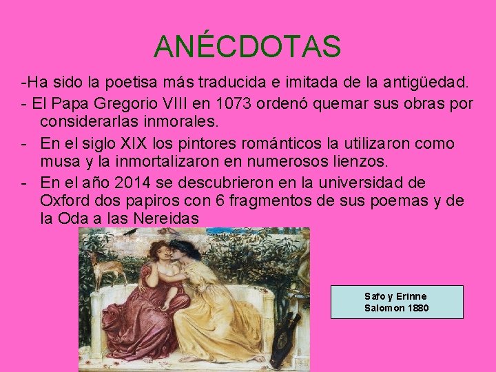 ANÉCDOTAS -Ha sido la poetisa más traducida e imitada de la antigüedad. - El