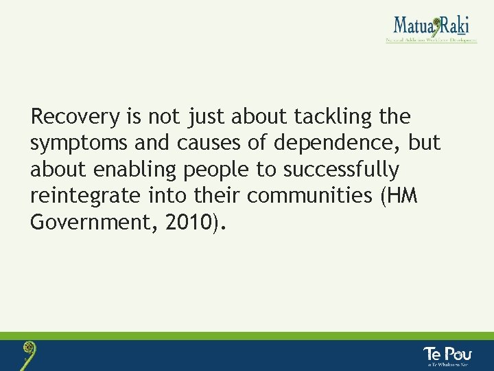 Recovery is not just about tackling the symptoms and causes of dependence, but about