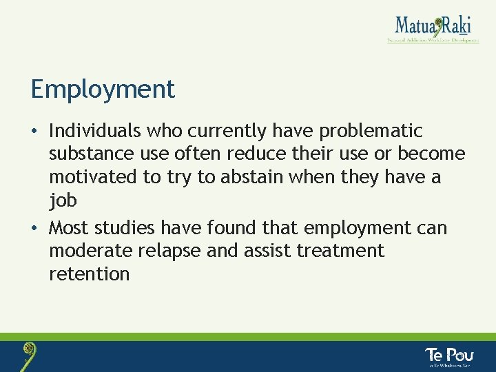 Employment • Individuals who currently have problematic substance use often reduce their use or