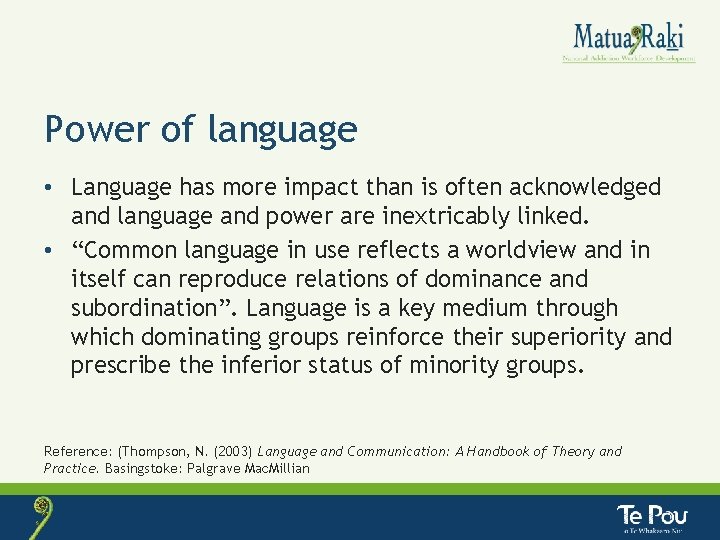 Power of language • Language has more impact than is often acknowledged and language