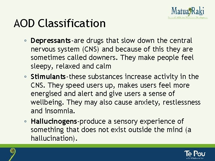 AOD Classification ◦ Depressants-are drugs that slow down the central nervous system (CNS) and