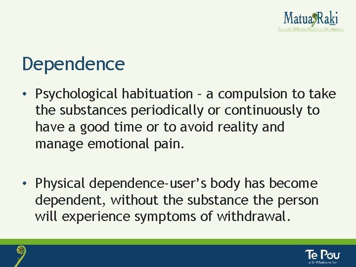 Dependence • Psychological habituation – a compulsion to take the substances periodically or continuously