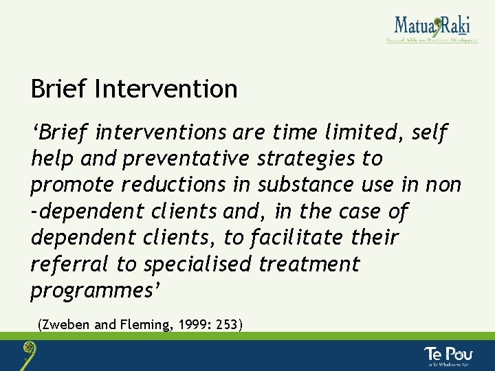 Brief Intervention ‘Brief interventions are time limited, self help and preventative strategies to promote