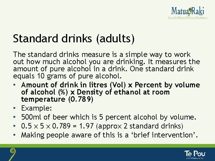 Standard drinks (adults) The standard drinks measure is a simple way to work out