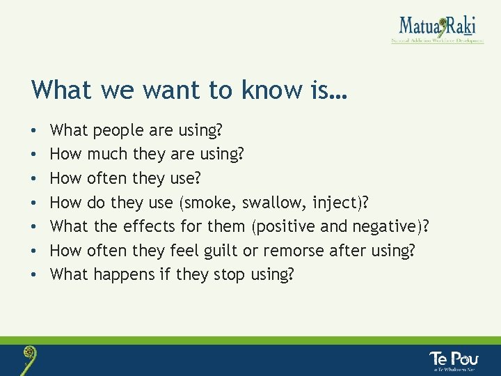 What we want to know is… • • What people are using? How much