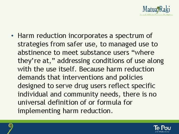  • Harm reduction incorporates a spectrum of strategies from safer use, to managed