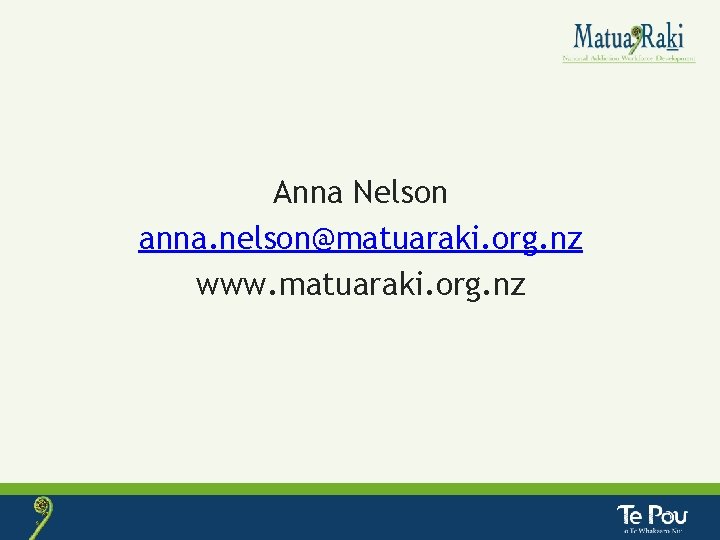 Anna Nelson anna. nelson@matuaraki. org. nz www. matuaraki. org. nz 
