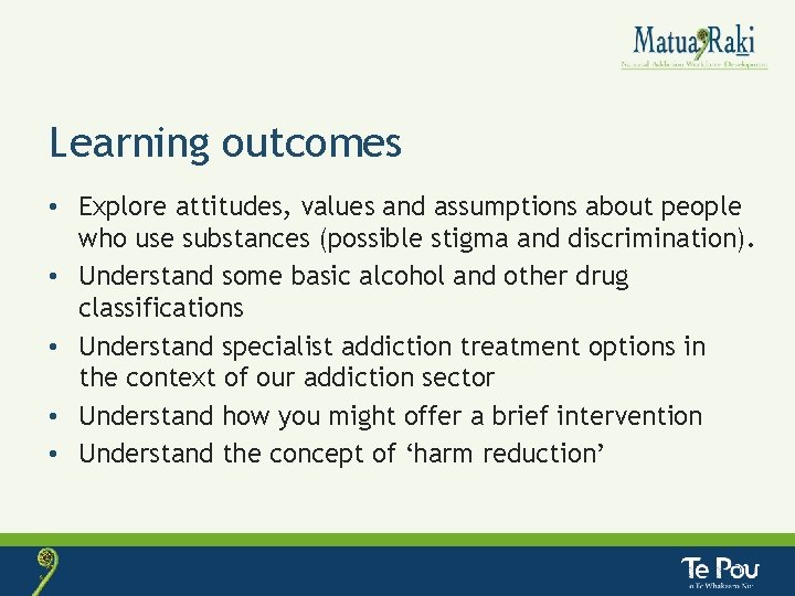 Learning outcomes • Explore attitudes, values and assumptions about people who use substances (possible