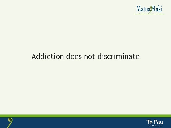 Addiction does not discriminate 
