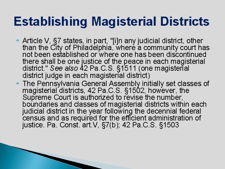 Establishing Magisterial Districts Article V, § 7 states, in part, "[i]n any judicial district,