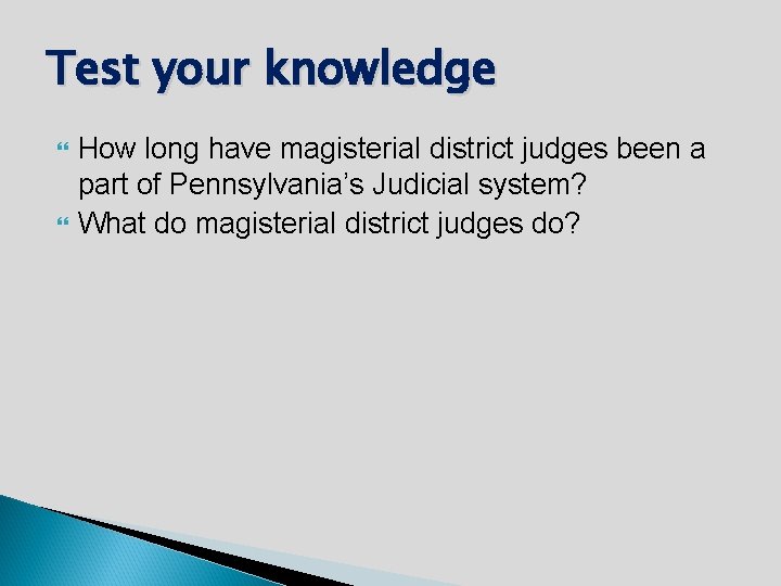 Test your knowledge How long have magisterial district judges been a part of Pennsylvania’s