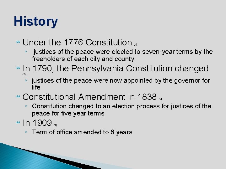 History Under the 1776 Constitution (1) ◦ justices of the peace were elected to