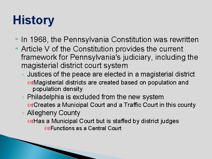 History In 1968, the Pennsylvania Constitution was rewritten Article V of the Constitution provides