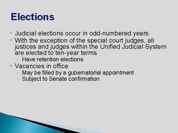 Elections Judicial elections occur in odd-numbered years With the exception of the special court