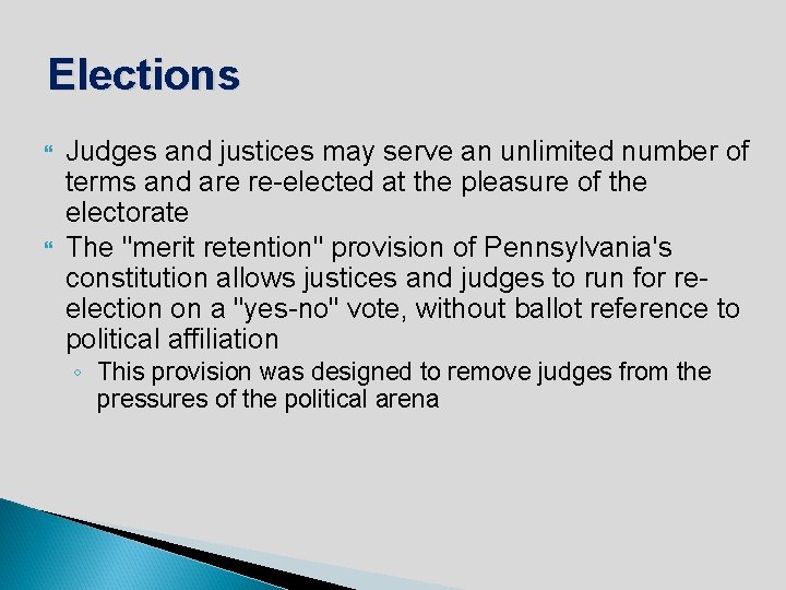 Elections Judges and justices may serve an unlimited number of terms and are re-elected