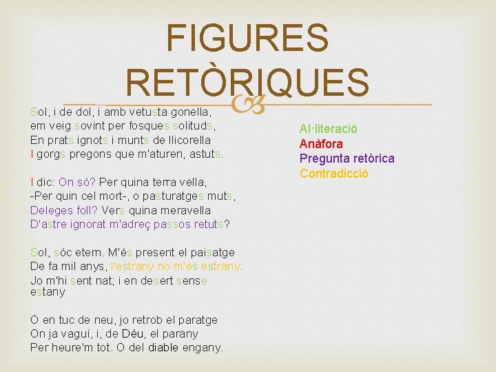 FIGURES RETÒRIQUES Sol, i de dol, i amb vetusta gonella, em veig sovint per