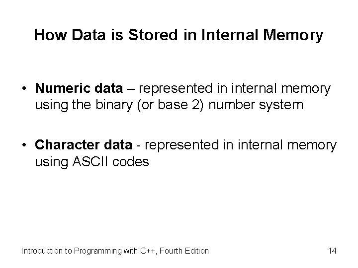 How Data is Stored in Internal Memory • Numeric data – represented in internal