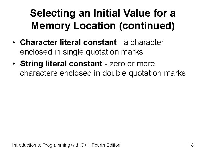 Selecting an Initial Value for a Memory Location (continued) • Character literal constant -