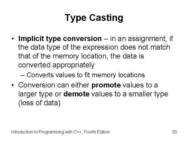 Type Casting • Implicit type conversion – in an assignment, if the data type