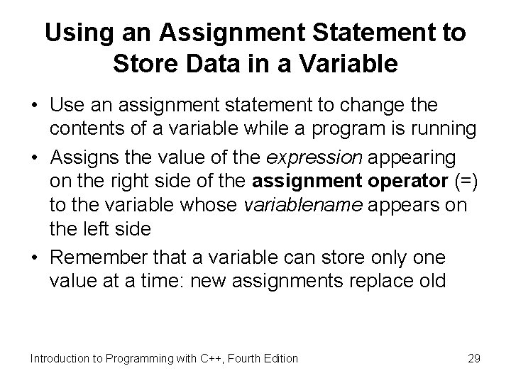 Using an Assignment Statement to Store Data in a Variable • Use an assignment