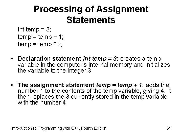 Processing of Assignment Statements int temp = 3; temp = temp + 1; temp