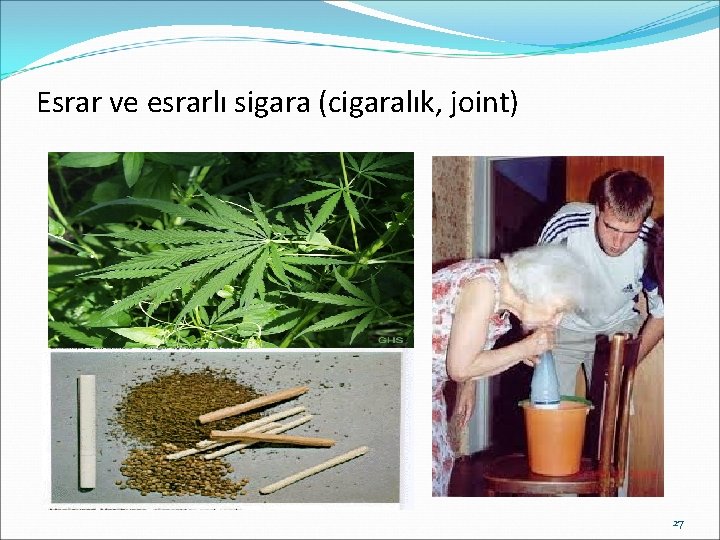 Esrar ve esrarlı sigara (cigaralık, joint) 27 