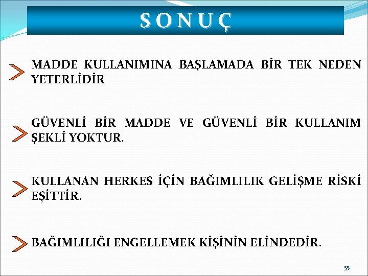 S O N U Ç MADDE KULLANIMINA BAŞLAMADA BİR TEK NEDEN YETERLİDİR GÜVENLİ BİR