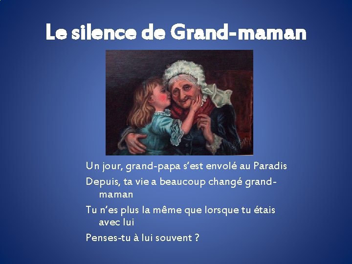 Le silence de Grand-maman Un jour, grand-papa s’est envolé au Paradis Depuis, ta vie