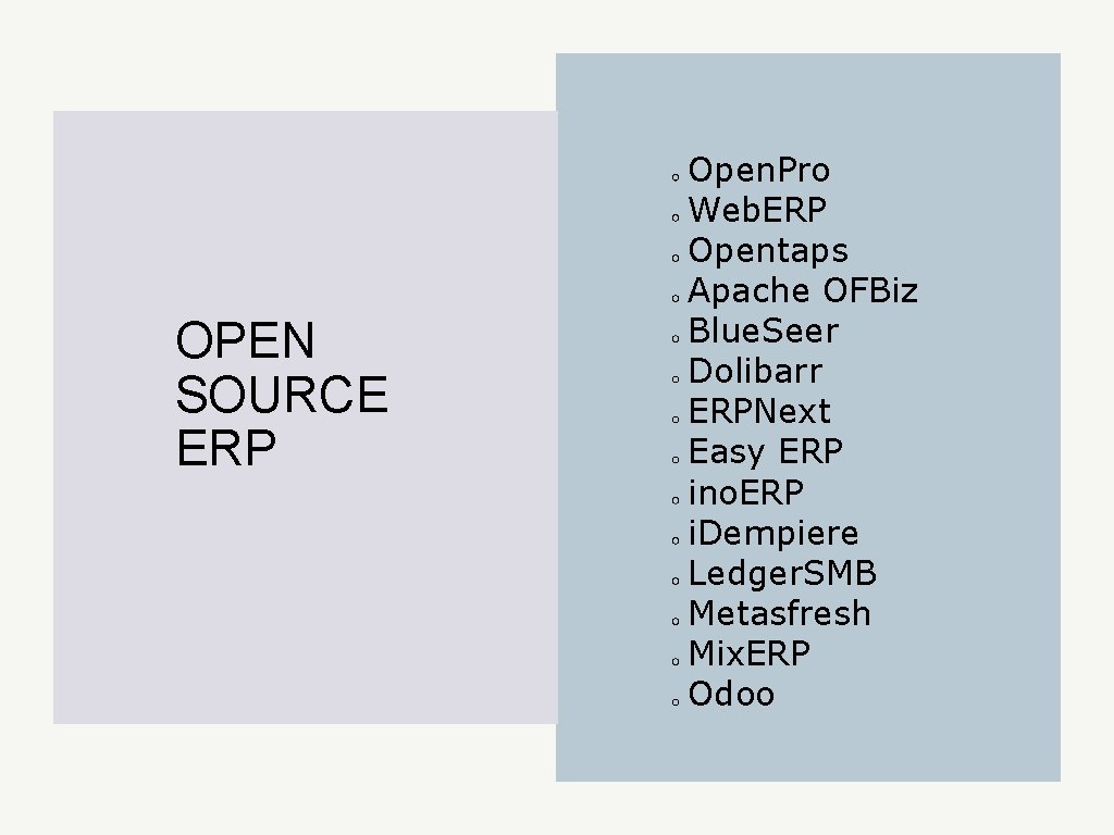 OPEN SOURCE ERP Open. Pro Web. ERP Opentaps Apache OFBiz Blue. Seer Dolibarr ERPNext