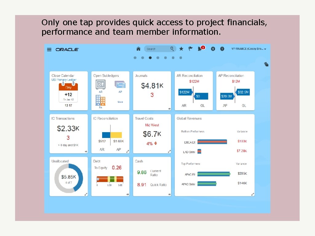 Only one tap provides quick access to project financials, performance and team member information.