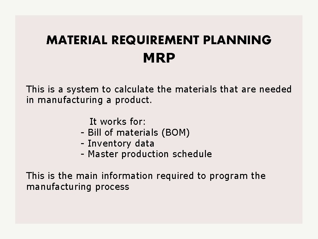 MATERIAL REQUIREMENT PLANNING MRP This is a system to calculate the materials that are