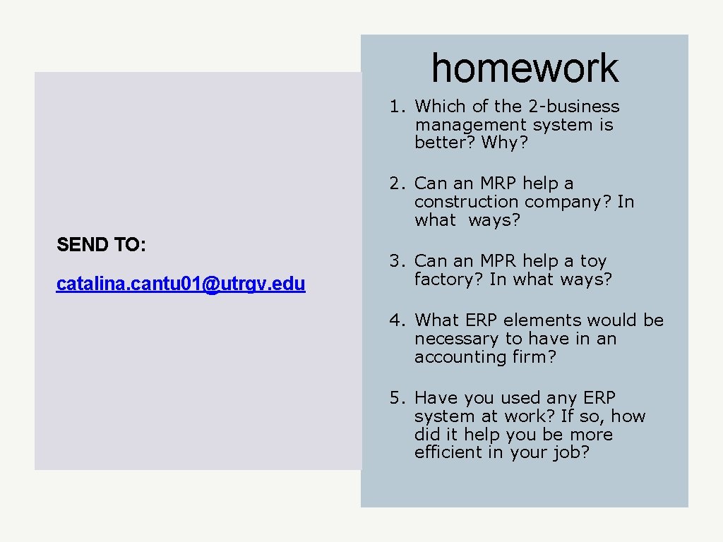 homework 1. Which of the 2 -business management system is better? Why? 2. Can