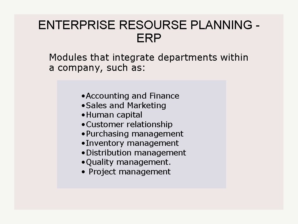 ENTERPRISE RESOURSE PLANNING - ERP Modules that integrate departments within a company, such as: