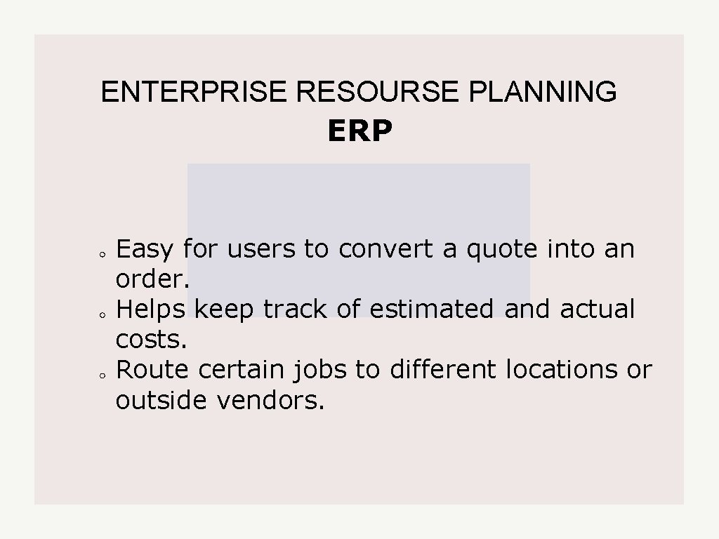 ENTERPRISE RESOURSE PLANNING ERP Easy for users to convert a quote into an order.