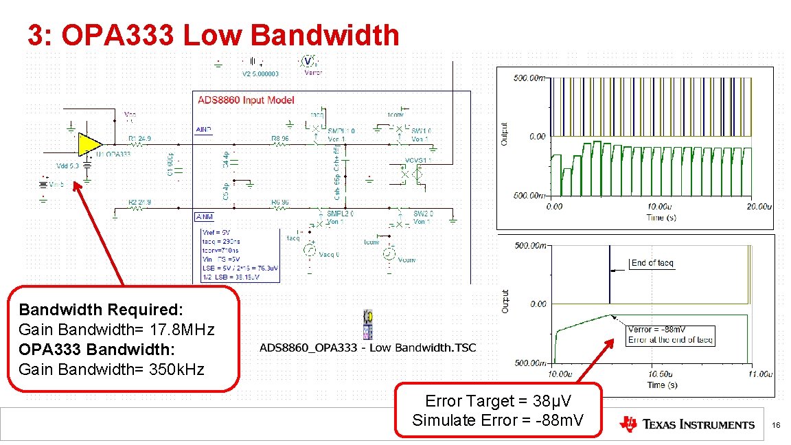 3: OPA 333 Low Bandwidth Required: Gain Bandwidth= 17. 8 MHz OPA 333 Bandwidth: