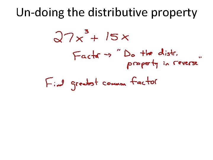 Un-doing the distributive property 